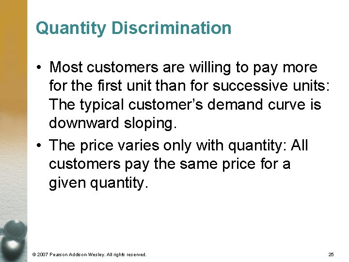 Quantity Discrimination • Most customers are willing to pay more for the first unit