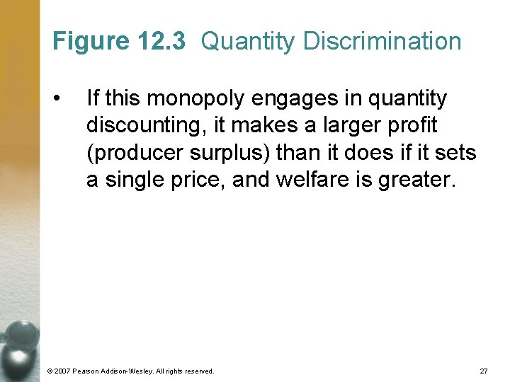 Figure 12. 3 Quantity Discrimination • If this monopoly engages in quantity discounting, it