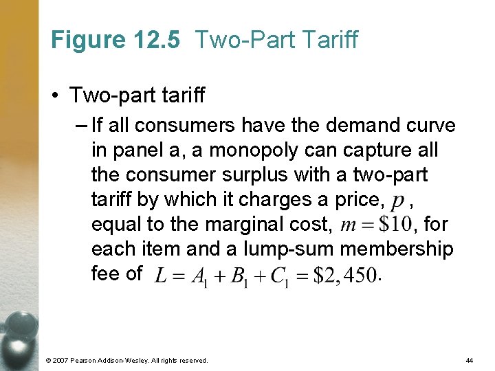 Figure 12. 5 Two-Part Tariff • Two-part tariff – If all consumers have the