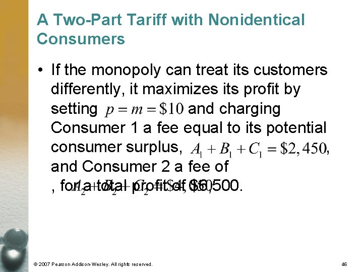 A Two-Part Tariff with Nonidentical Consumers • If the monopoly can treat its customers
