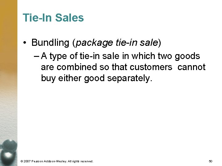 Tie-In Sales • Bundling (package tie-in sale) – A type of tie-in sale in