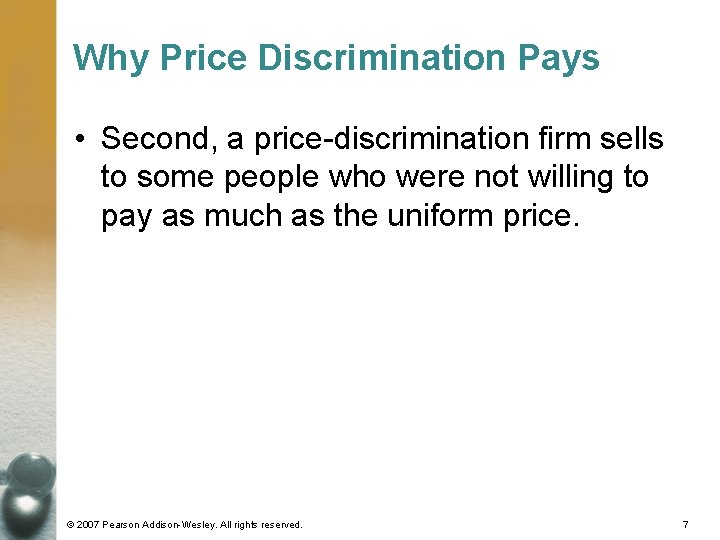 Why Price Discrimination Pays • Second, a price-discrimination firm sells to some people who