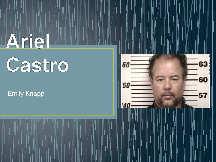 Ariel Castro Emily Knapp 