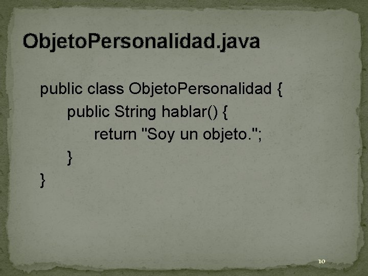 Objeto. Personalidad. java public class Objeto. Personalidad { public String hablar() { return "Soy Objeto. Personalidad. java public class Objeto. Personalidad { public String hablar() { return "Soy