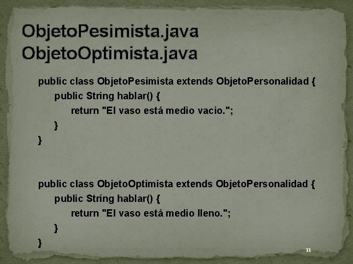 Objeto. Pesimista. java Objeto. Optimista. java public class Objeto. Pesimista extends Objeto. Personalidad { Objeto. Pesimista. java Objeto. Optimista. java public class Objeto. Pesimista extends Objeto. Personalidad {