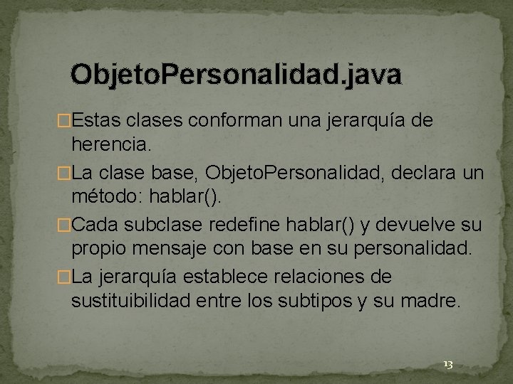Objeto. Personalidad. java �Estas clases conforman una jerarquía de herencia. �La clase base, Objeto. Objeto. Personalidad. java �Estas clases conforman una jerarquía de herencia. �La clase base, Objeto.