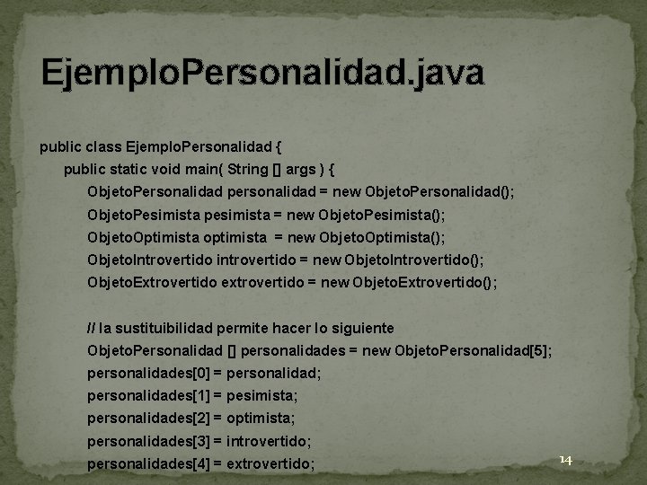 Ejemplo. Personalidad. java public class Ejemplo. Personalidad { public static void main( String []