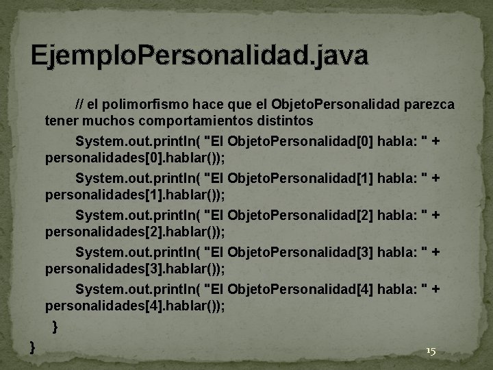 Ejemplo. Personalidad. java // el polimorfismo hace que el Objeto. Personalidad parezca tener muchos Ejemplo. Personalidad. java // el polimorfismo hace que el Objeto. Personalidad parezca tener muchos