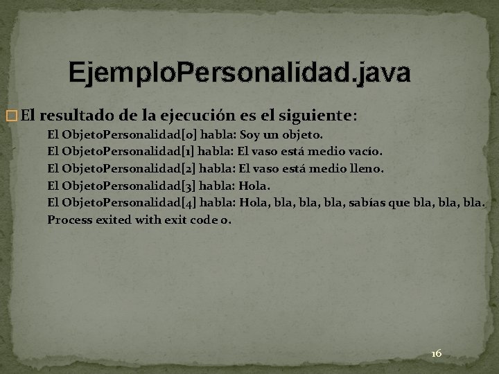 Ejemplo. Personalidad. java � El resultado de la ejecución es el siguiente: El Objeto. Ejemplo. Personalidad. java � El resultado de la ejecución es el siguiente: El Objeto.