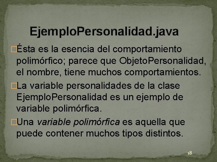 Ejemplo. Personalidad. java �Ésta es la esencia del comportamiento polimórfico; parece que Objeto. Personalidad, Ejemplo. Personalidad. java �Ésta es la esencia del comportamiento polimórfico; parece que Objeto. Personalidad,