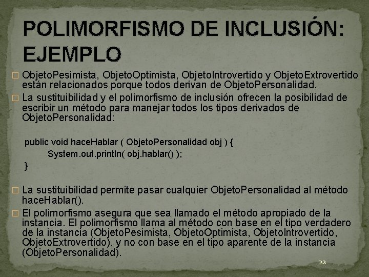 POLIMORFISMO DE INCLUSIÓN: EJEMPLO � Objeto. Pesimista, Objeto. Optimista, Objeto. Introvertido y Objeto. Extrovertido POLIMORFISMO DE INCLUSIÓN: EJEMPLO � Objeto. Pesimista, Objeto. Optimista, Objeto. Introvertido y Objeto. Extrovertido
