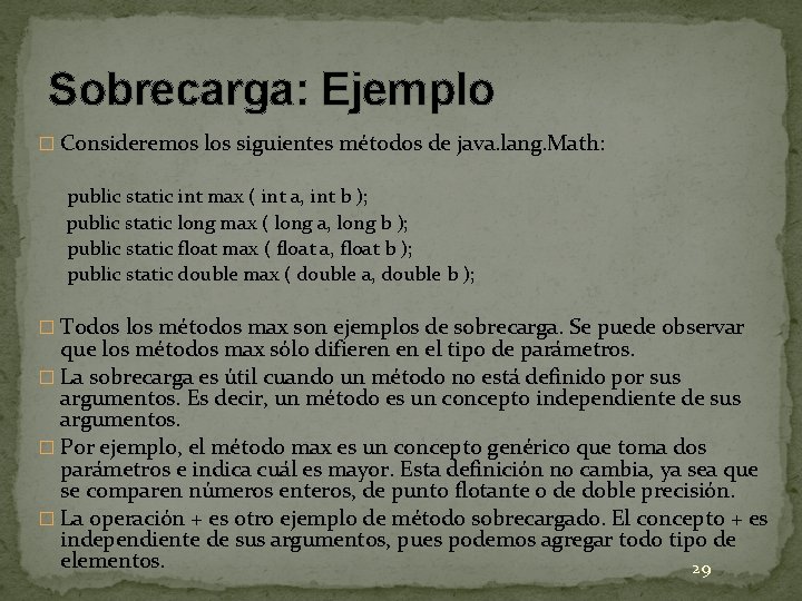 Sobrecarga: Ejemplo � Consideremos los siguientes métodos de java. lang. Math: public static int Sobrecarga: Ejemplo � Consideremos los siguientes métodos de java. lang. Math: public static int