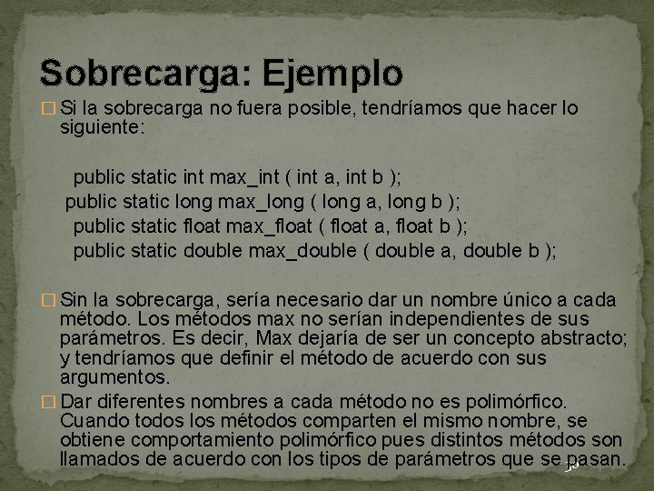 Sobrecarga: Ejemplo � Si la sobrecarga no fuera posible, tendríamos que hacer lo siguiente: Sobrecarga: Ejemplo � Si la sobrecarga no fuera posible, tendríamos que hacer lo siguiente: