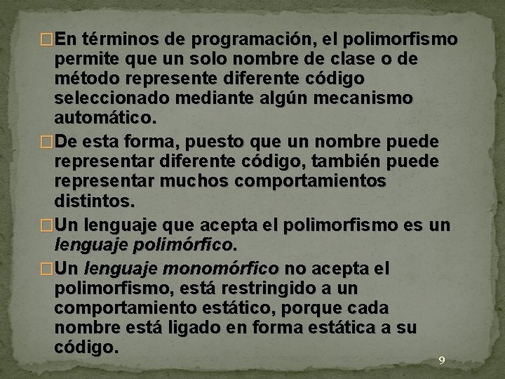 �En términos de programación, el polimorfismo permite que un solo nombre de clase o �En términos de programación, el polimorfismo permite que un solo nombre de clase o