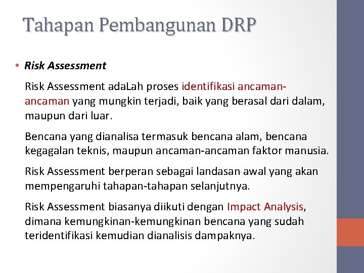 Tahapan Pembangunan DRP • Risk Assessment ada. Lah proses identifikasi ancaman yang mungkin terjadi,