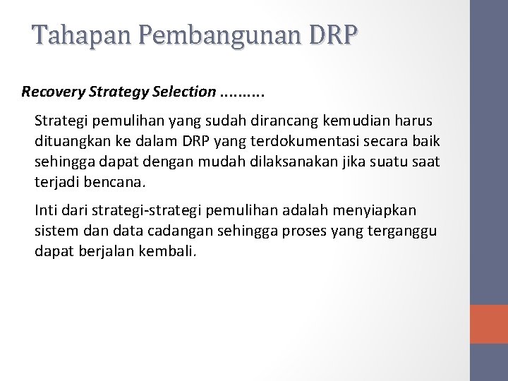 Tahapan Pembangunan DRP Recovery Strategy Selection. . Strategi pemulihan yang sudah dirancang kemudian harus