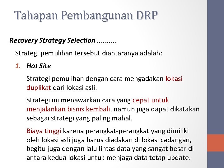 Tahapan Pembangunan DRP Recovery Strategy Selection. . Strategi pemulihan tersebut diantaranya adalah: 1. Hot