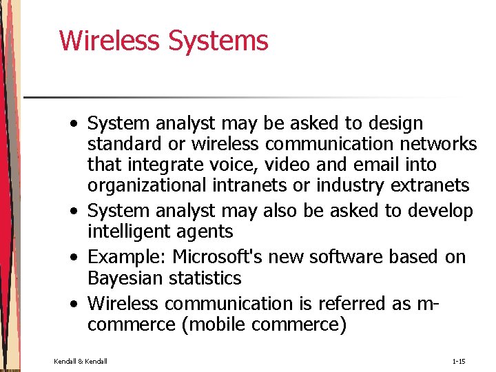 Wireless Systems • System analyst may be asked to design standard or wireless communication