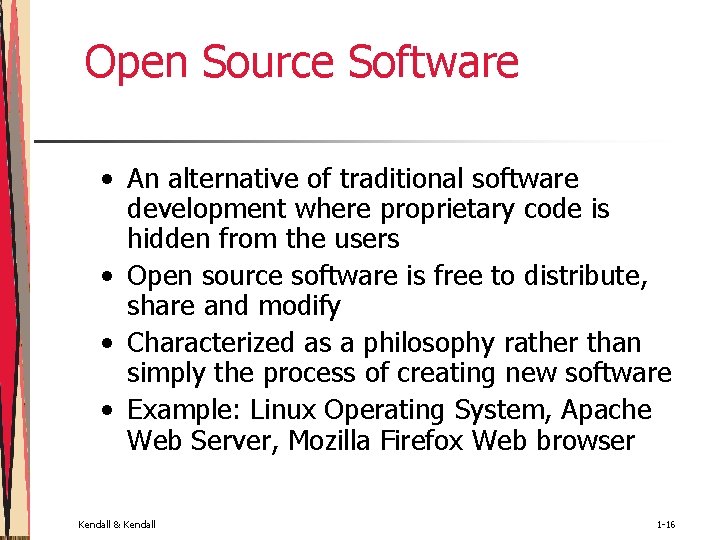 Open Source Software • An alternative of traditional software development where proprietary code is
