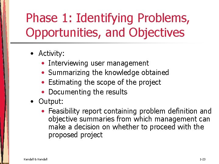 Phase 1: Identifying Problems, Opportunities, and Objectives • Activity: • Interviewing user management •