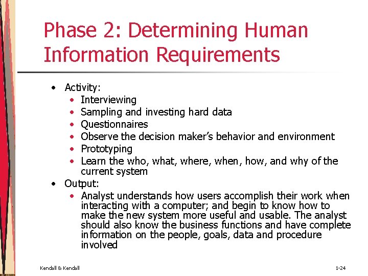 Phase 2: Determining Human Information Requirements • Activity: • Interviewing • Sampling and investing