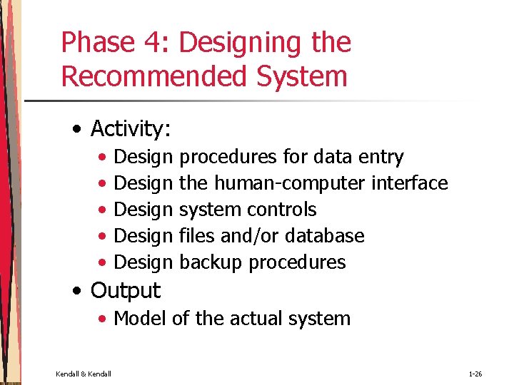 Phase 4: Designing the Recommended System • Activity: • • • Design Design procedures