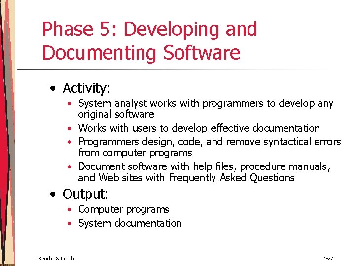 Phase 5: Developing and Documenting Software • Activity: • System analyst works with programmers