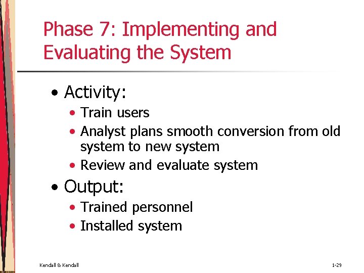 Phase 7: Implementing and Evaluating the System • Activity: • Train users • Analyst