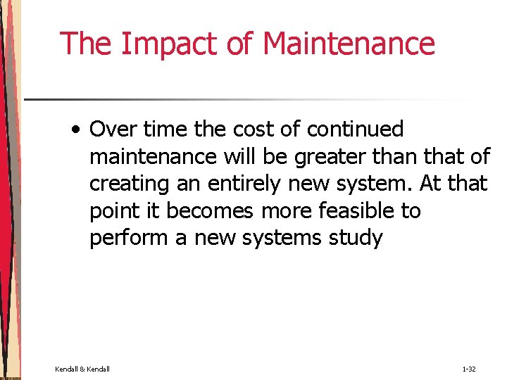 The Impact of Maintenance • Over time the cost of continued maintenance will be