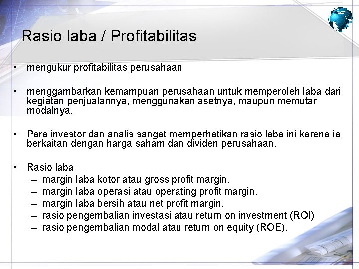 Rasio laba / Profitabilitas • mengukur profitabilitas perusahaan • menggambarkan kemampuan perusahaan untuk memperoleh