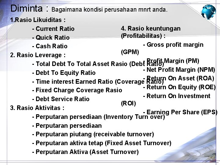 Diminta : Bagaimana kondisi perusahaan mnrt anda. 1. Rasio Likuiditas : 4. Rasio keuntungan