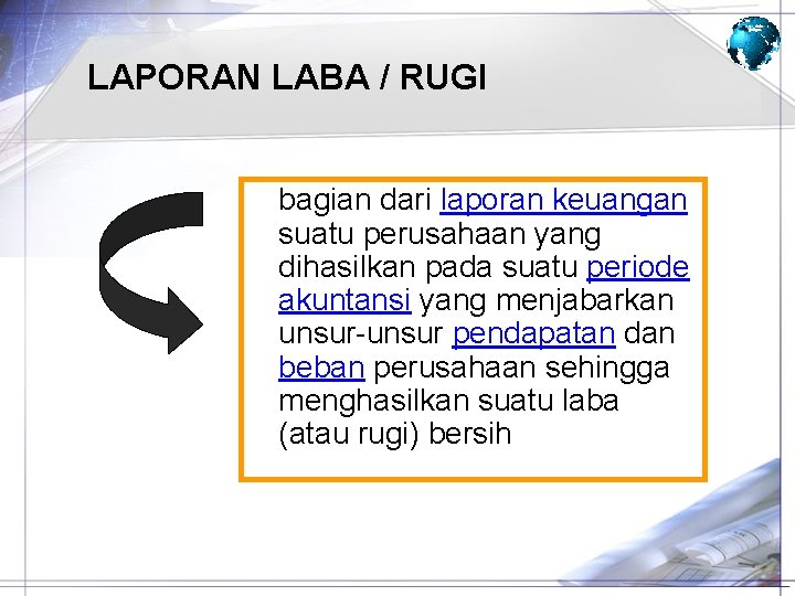 LAPORAN LABA / RUGI bagian dari laporan keuangan suatu perusahaan yang dihasilkan pada suatu