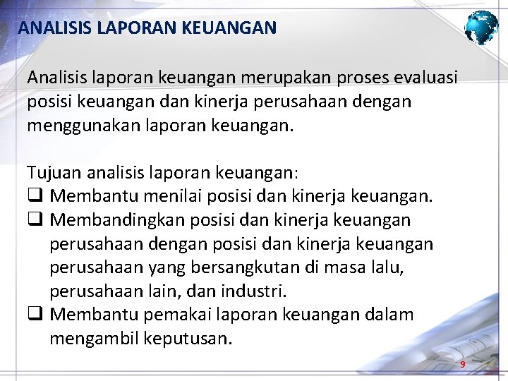 ANALISIS LAPORAN KEUANGAN Analisis laporan keuangan merupakan proses evaluasi posisi keuangan dan kinerja perusahaan