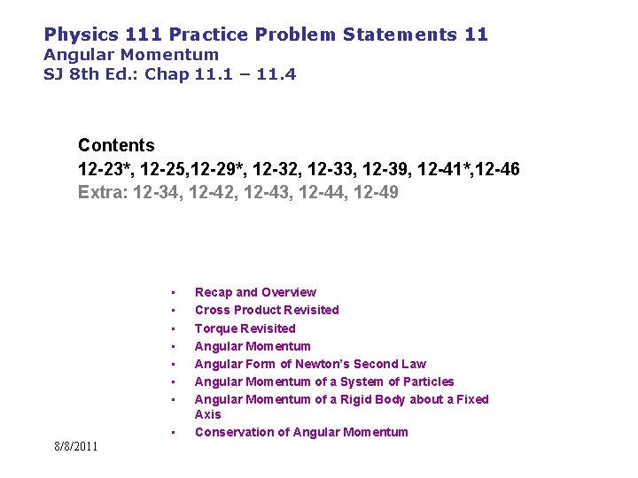 Physics 111 Practice Problem Statements 11 Angular Momentum SJ 8 th Ed. : Chap