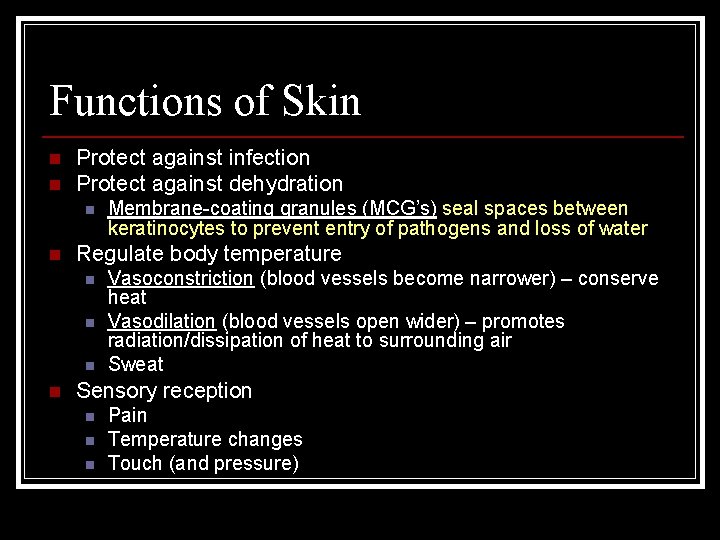 Functions of Skin n n Protect against infection Protect against dehydration n n Regulate