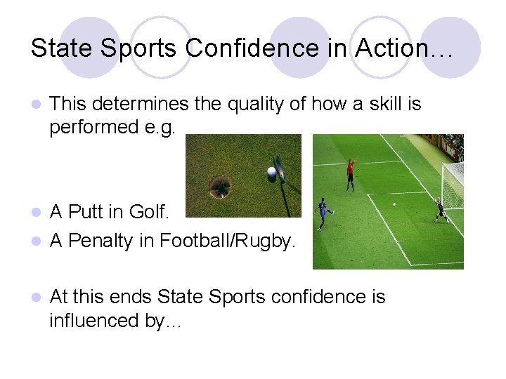 State Sports Confidence in Action… l This determines the quality of how a skill