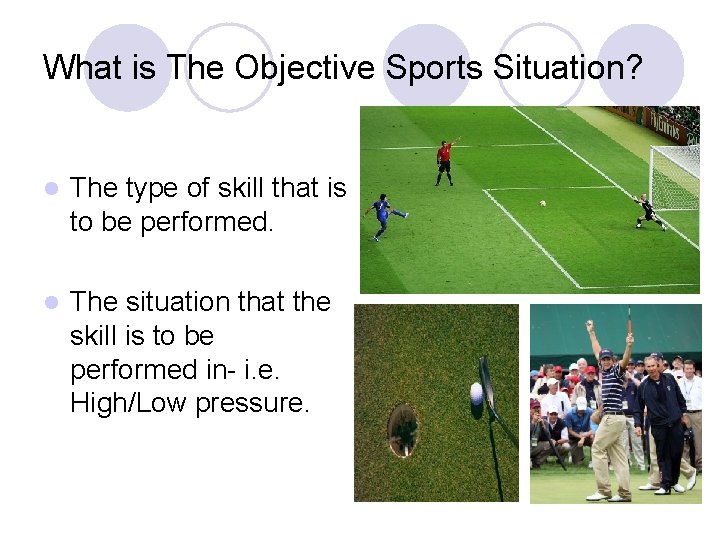 What is The Objective Sports Situation? l The type of skill that is to