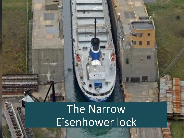 The Narrow Eisenhower lock 
