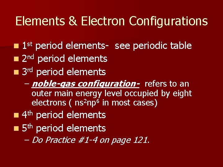 Elements & Electron Configurations n 1 st period elements- see periodic table n 2