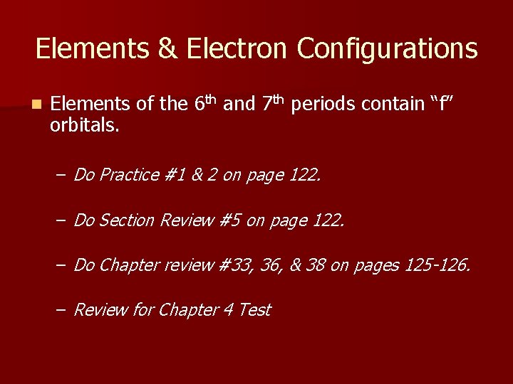 Elements & Electron Configurations n Elements of the 6 th and 7 th periods