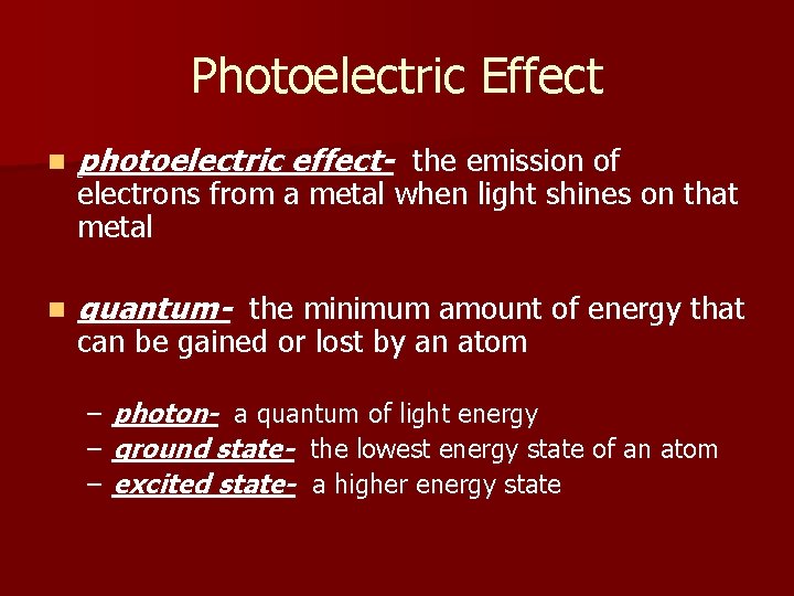 Photoelectric Effect n photoelectric effect- the emission of n quantum- the minimum amount of