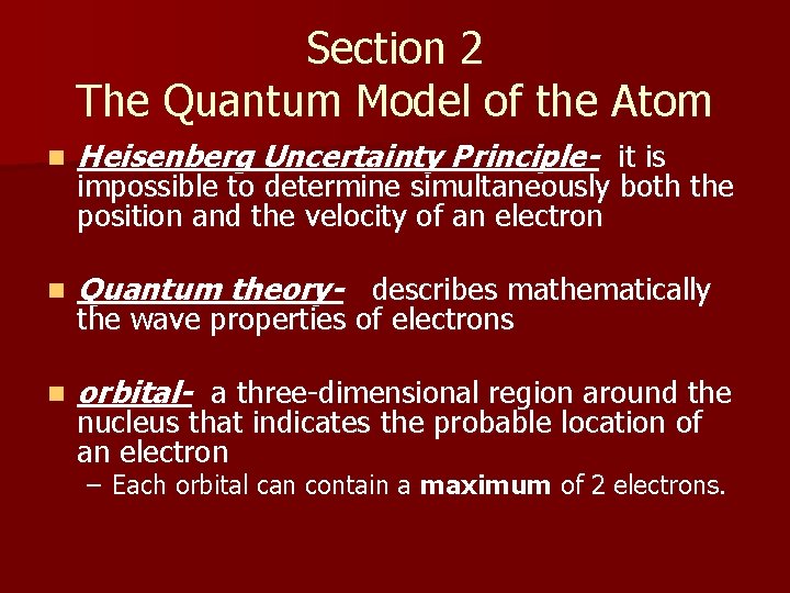 Section 2 The Quantum Model of the Atom n Heisenberg Uncertainty Principle- it is