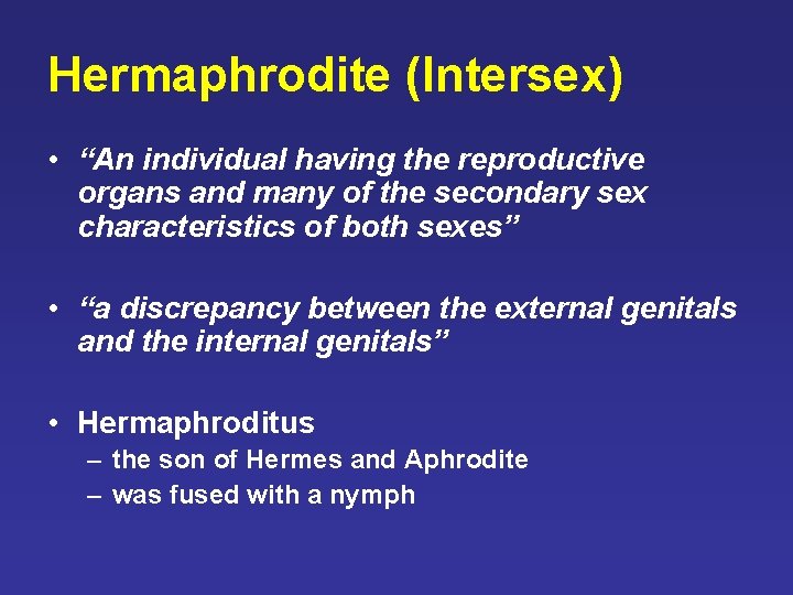 Hermaphrodite (Intersex) • “An individual having the reproductive organs and many of the secondary Hermaphrodite (Intersex) • “An individual having the reproductive organs and many of the secondary