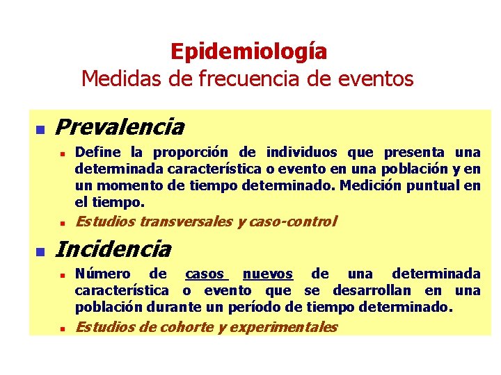 Epidemiología Medidas de frecuencia de eventos n Prevalencia n n n Define la proporción