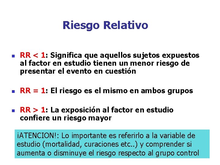 Riesgo Relativo n n n RR < 1: Significa que aquellos sujetos expuestos al