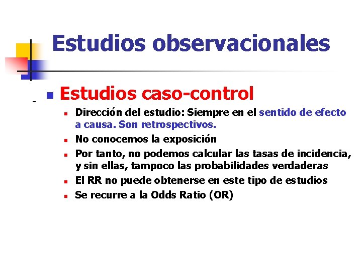 Estudios observacionales - n Estudios caso-control n n n Dirección del estudio: Siempre en
