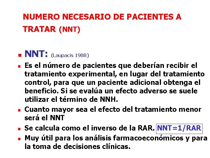 NUMERO NECESARIO DE PACIENTES A TRATAR (NNT) n n n NNT: (Laupacis 1988) Es