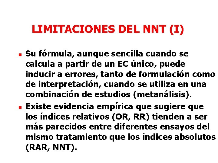 LIMITACIONES DEL NNT (I) n n Su fórmula, aunque sencilla cuando se calcula a