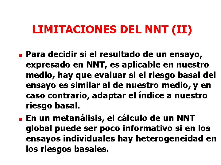 LIMITACIONES DEL NNT (II) n n Para decidir si el resultado de un ensayo,