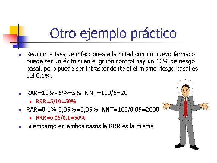 Otro ejemplo práctico n n Reducir la tasa de infecciones a la mitad con